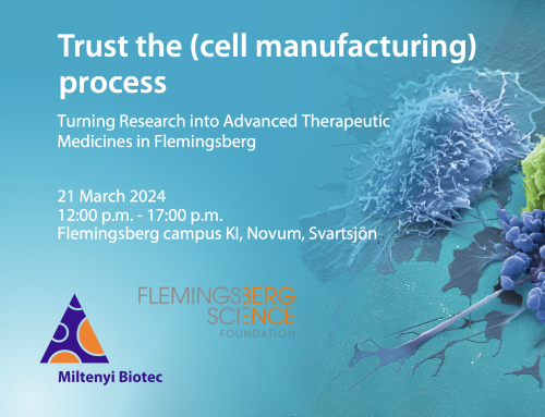 Trust the (cell manufacturing) process: Turning Research into ATMP in Flemingsberg!